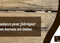 astuces pour fabirquer son bureau