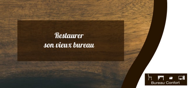 comment restaurer son bureau en bois